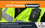 Why You Need Body Worn CCTV Camera Systems?