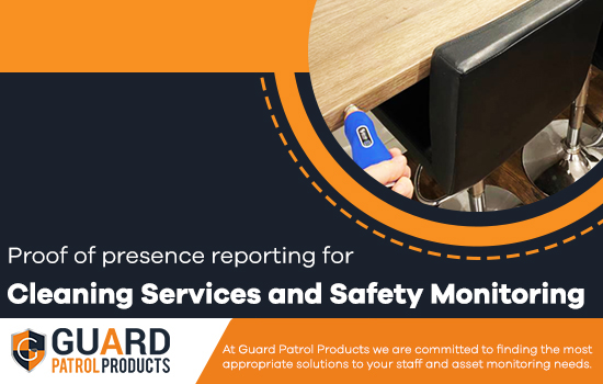 Proof of Presence Reporting for Cleaning Services And Safety Monitoring