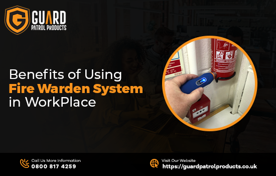 Benefits of Using Fire Warden System in WorkPlace