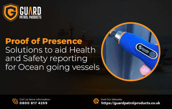 Proof of Presence Solutions to aid Health and Safety reporting for Ocean going vessels