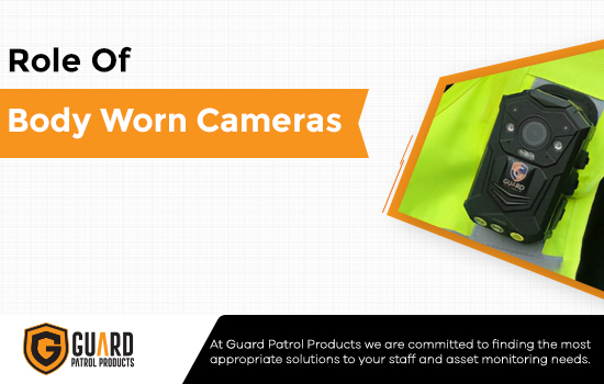 Role Of Body Worn Cameras