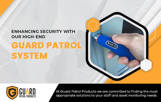 Enhancing Security with Our High-End Guard Patrol System